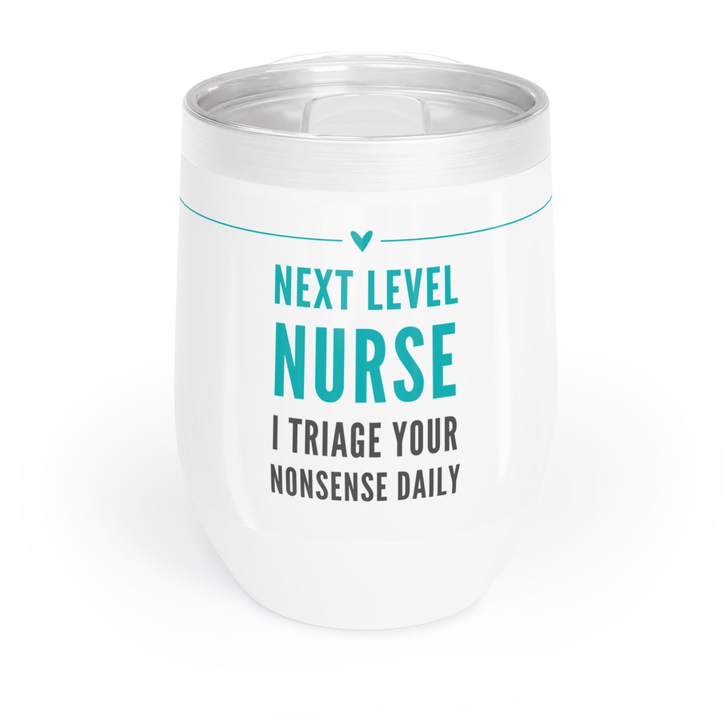 Nurse Wine Tumbler – “I triage your nonsense daily”