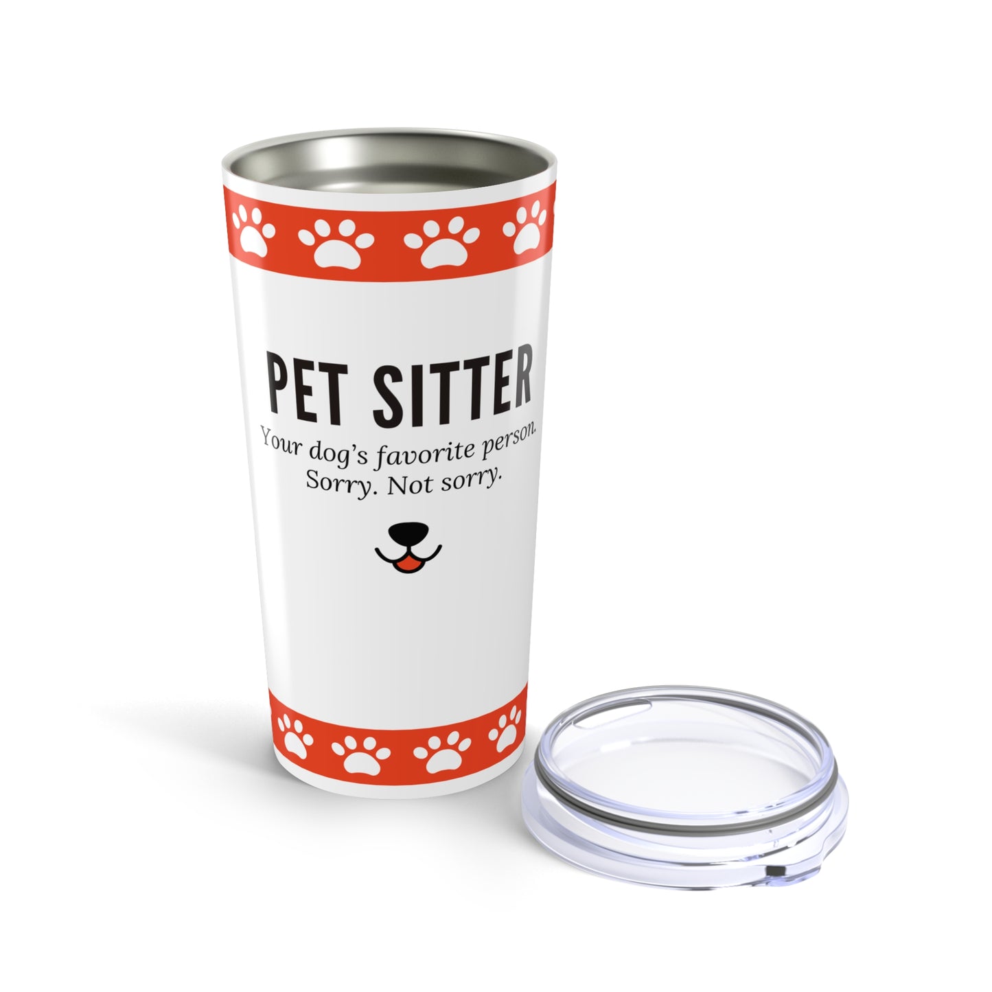 Pet Sitter Tumbler 20 oz. – “Your Dog’s Favorite Person. Sorry. Not Sorry.”