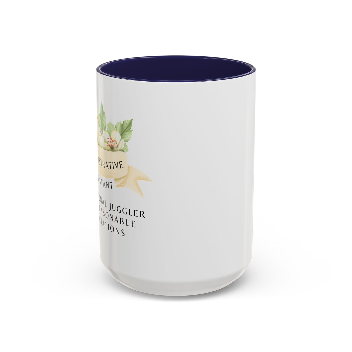 Administrative Assistant Floral Coffee Mug: "Professional Juggler of Unreasonable Expectations"