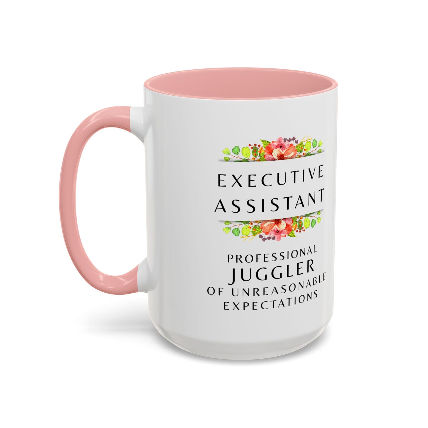 Executive Assistant Floral Coffee Mug – “Professional Juggler of Unreasonable Expectations” | 11oz & 15oz Ceramic Mug