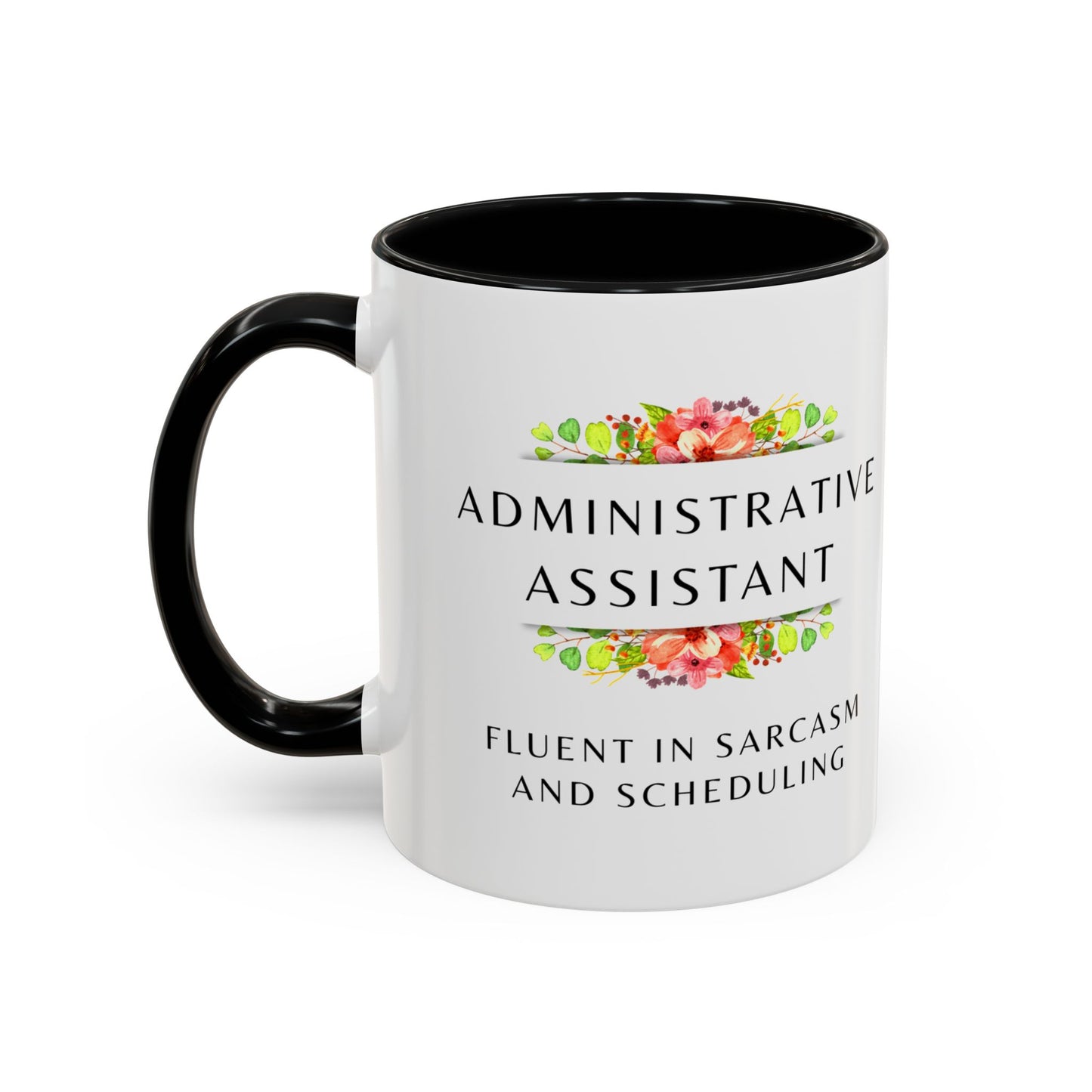Administrative Assistant Floral Coffee Mug: "Fluent in Sarcasm and Scheduling"