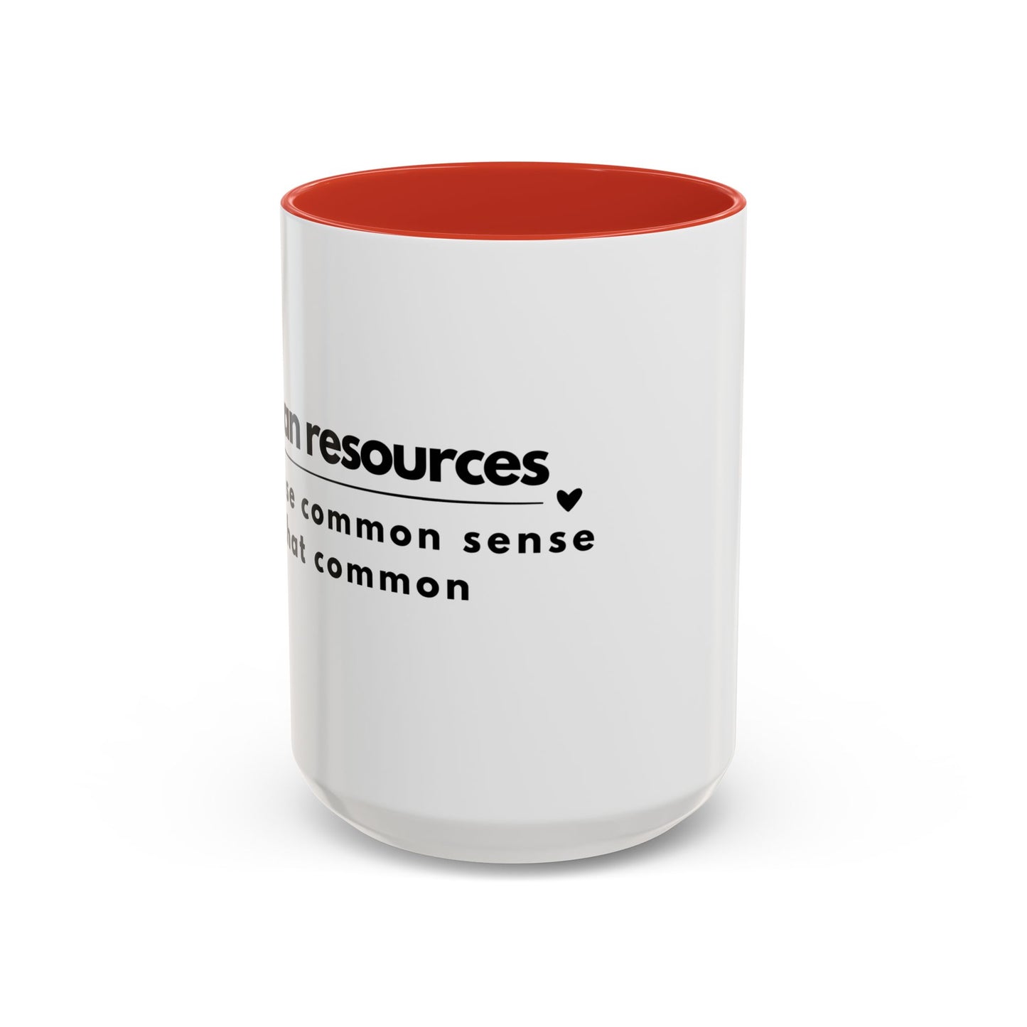 Human Resources Coffee Mug: "Because Common Sense Isn’t That Common"