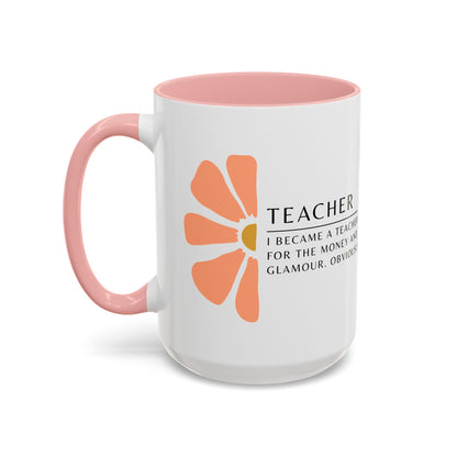 Teacher Coffee Mug – “I became a teacher for the money and glamour. Obviously.”