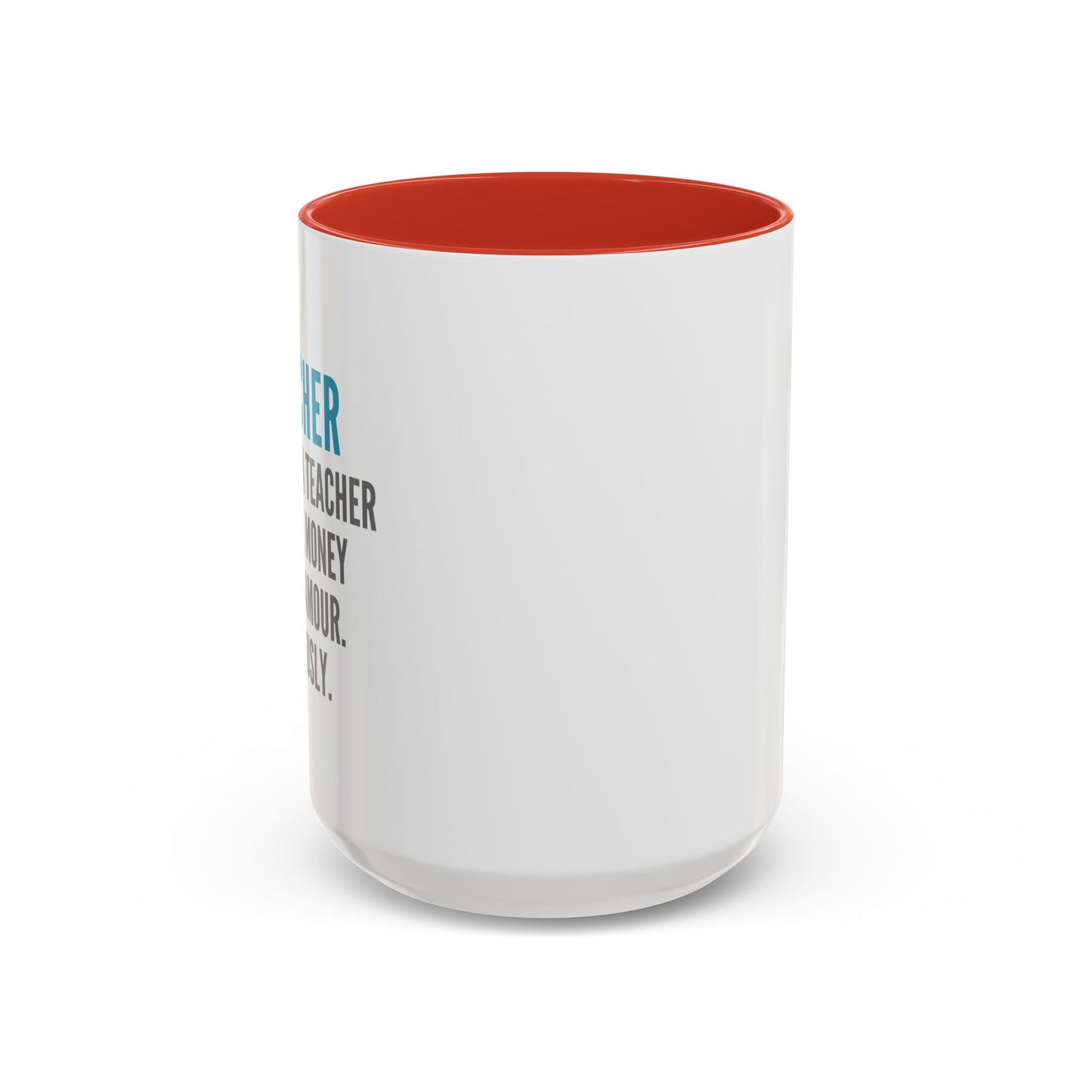 Teacher Coffee Mug – “I became a teacher for the money and glamour. Obviously.”
