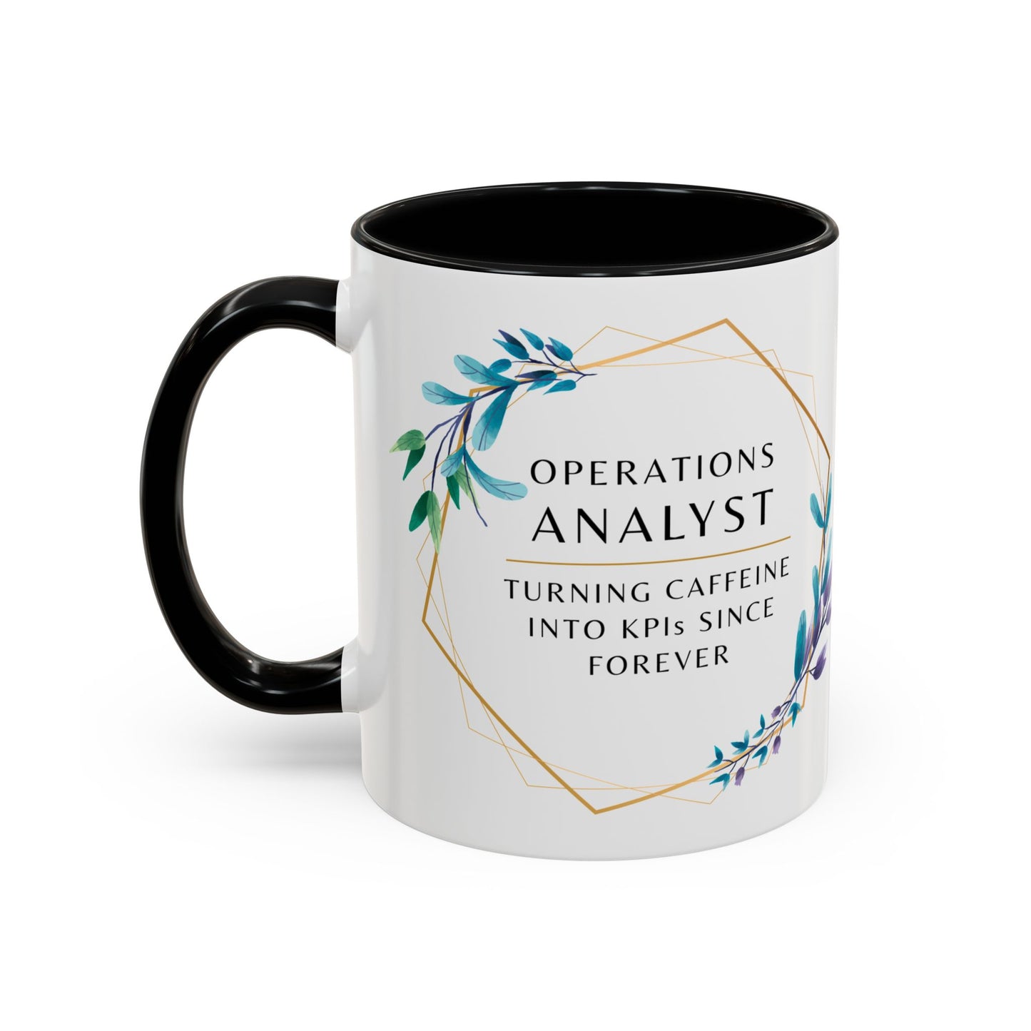 Operations Analyst Coffee Mug – “Turning Caffeine Into KPIs Since...Forever”