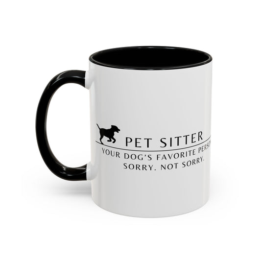 Pet Sitter Coffee Mug – “Your dog’s favorite person. Sorry. Not sorry.”