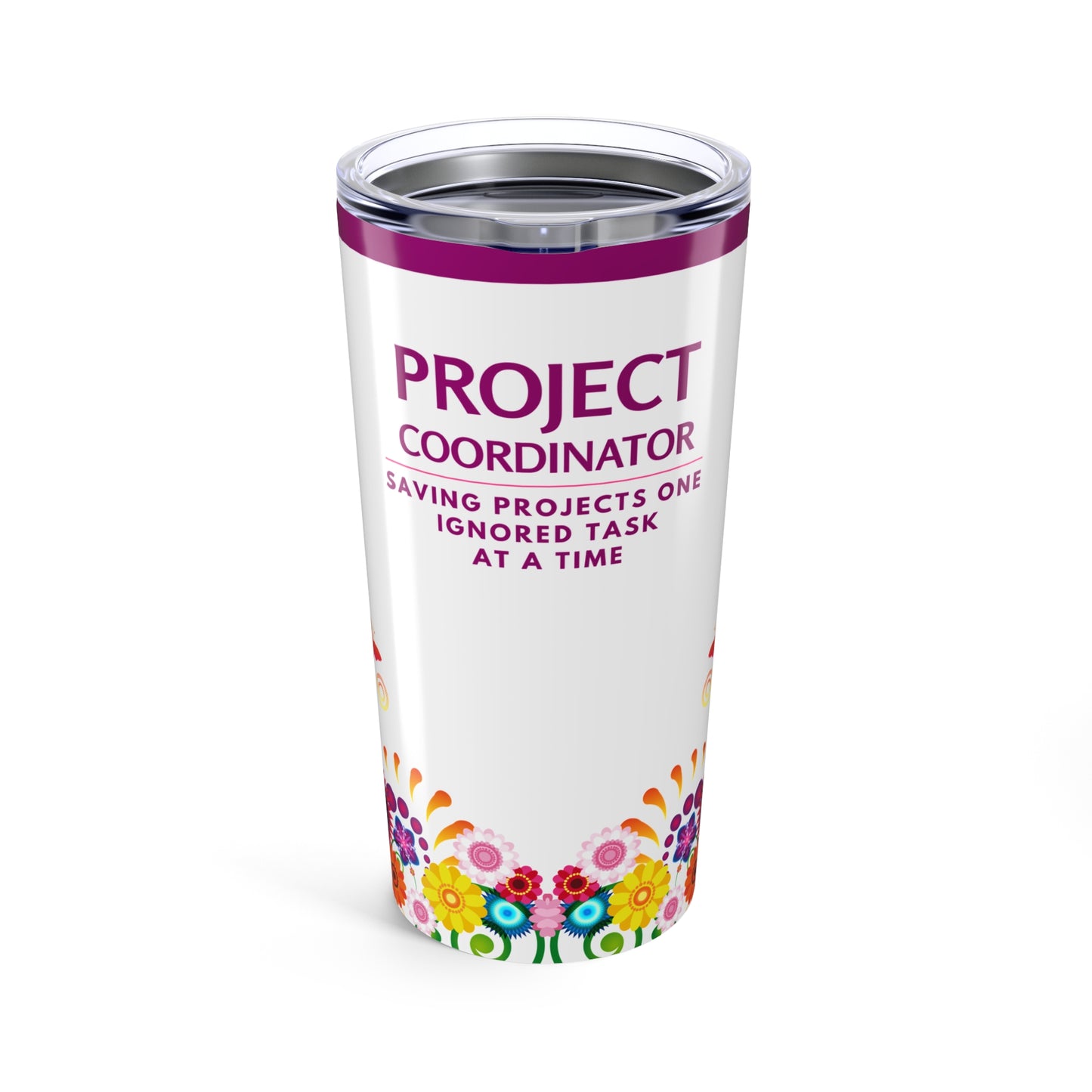 Project Coordinator Tumbler 20 oz. – “Saving Projects One Ignored Task at a Time”