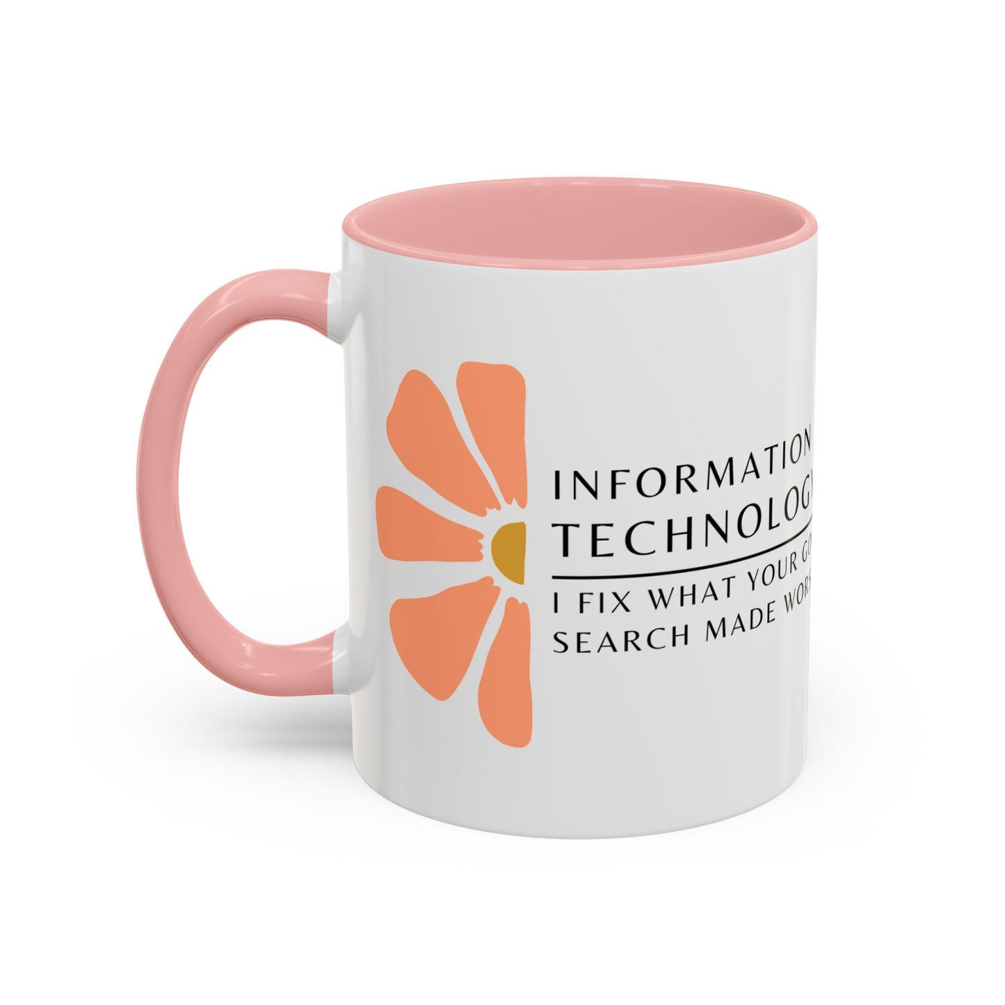 Information Technology Floral Coffee Mug: "I Fix What Your Google Search Made Worse"