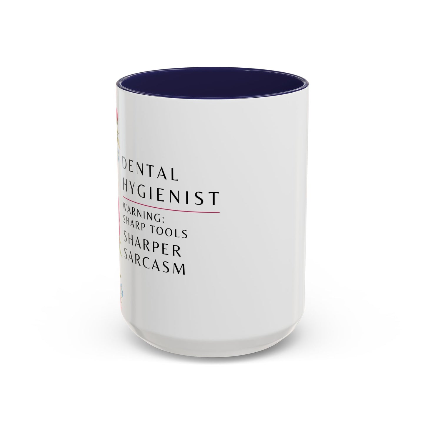 Dental Hygienist Floral Coffee Mug – "Warning: Sharp Tools, Sharper Sarcasm"