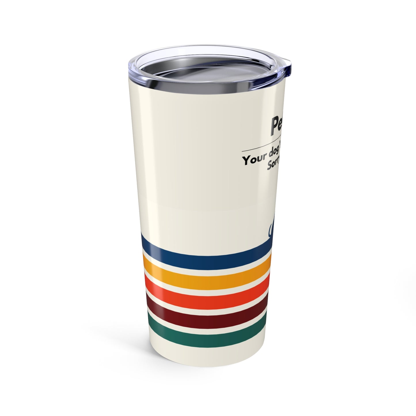 Pet Sitter Tumbler 20 oz. – “Your Dog’s Favorite Person. Sorry. Not Sorry.”