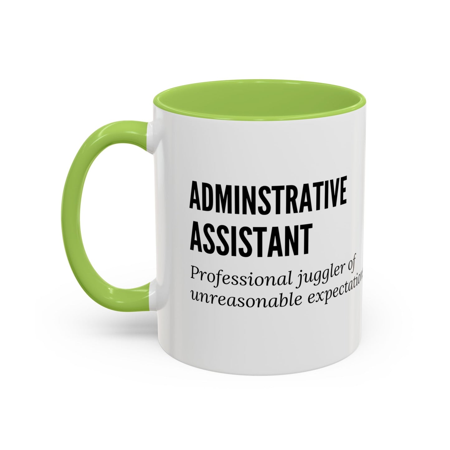 Administrative Assistant Coffee Mug: "Professional Juggler of Unreasonable Expectations"