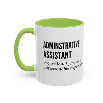 Administrative Assistant Coffee Mug: "Professional Juggler of Unreasonable Expectations"