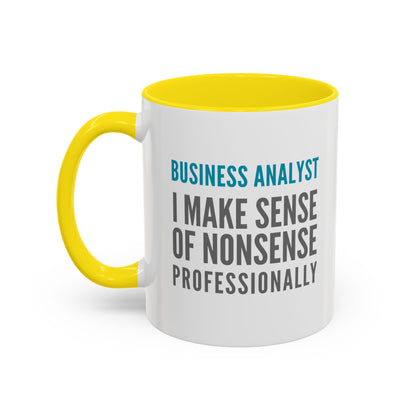 Business Analyst Coffee Mug – “I Make Sense of Nonsense…Professionally”