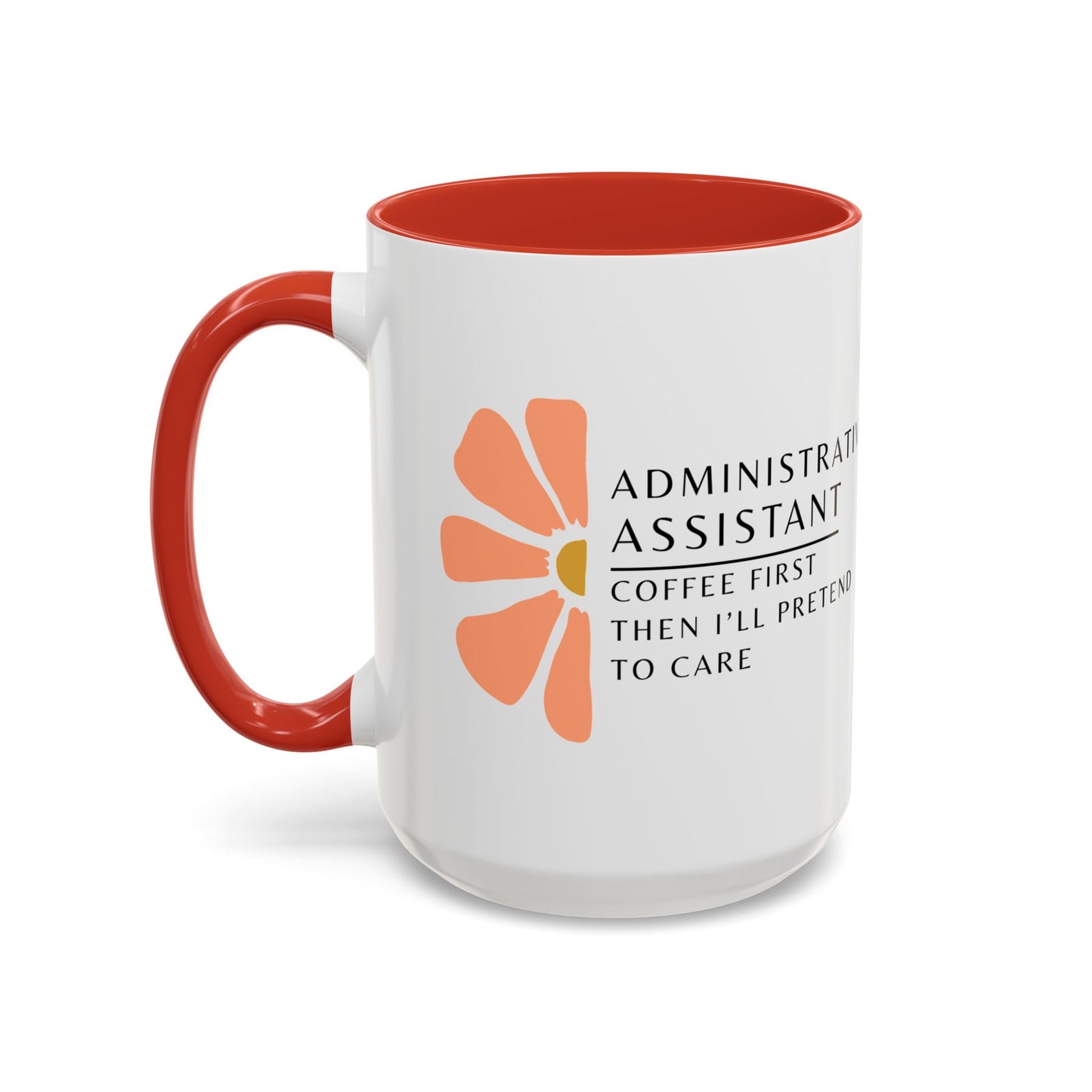 Administrative Assistant Floral Coffee Mug: "Coffee First, Then I’ll Pretend to Care"