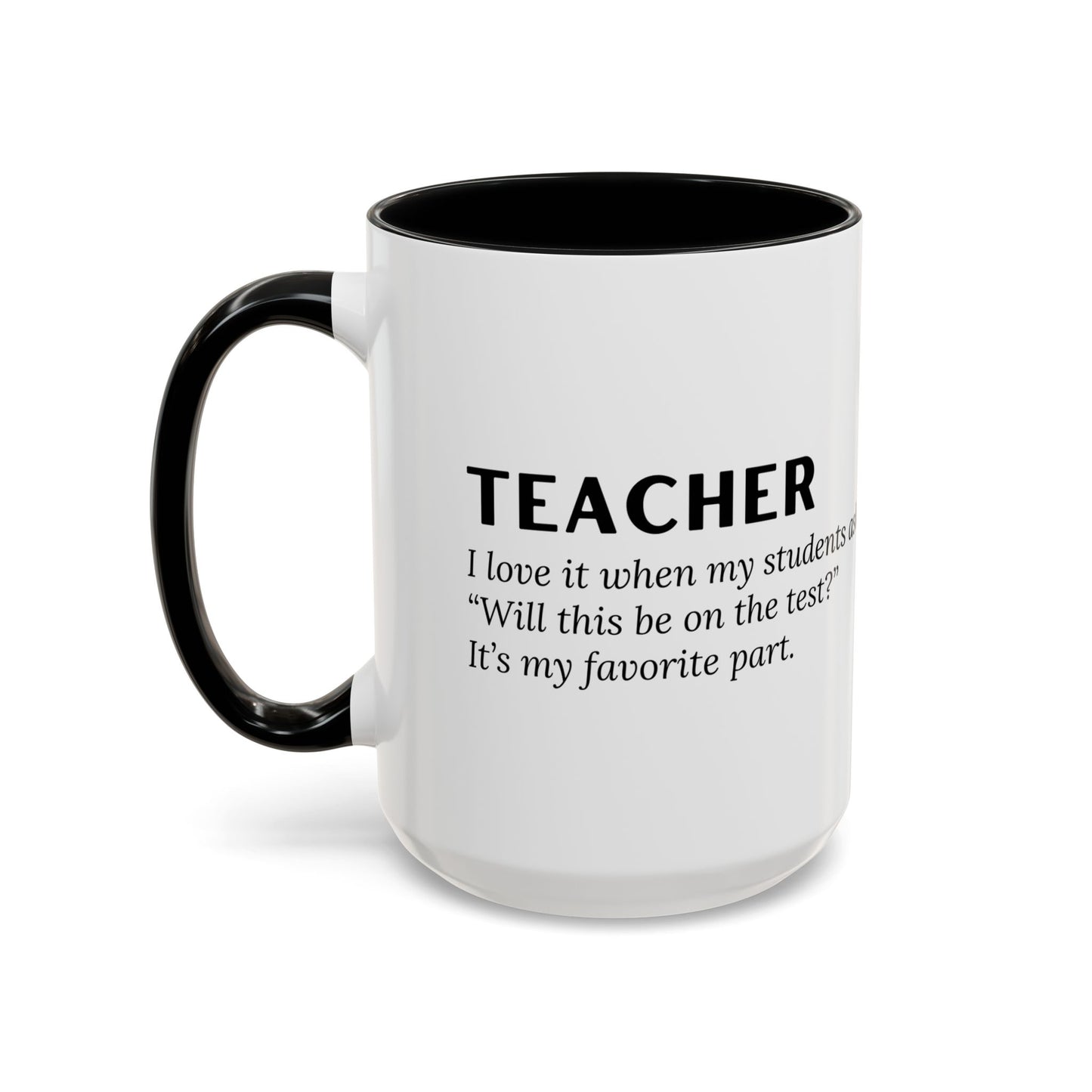 Teacher Coffee Mug – “Will this be on the test?”