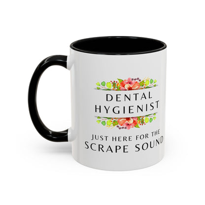 Dental Hygienist Floral Coffee Mug – "Just Here for the Scrape Sound"