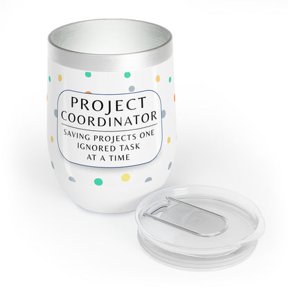 Project Coordinator 12 oz. Wine Tumbler – “Saving Projects One Ignored Task at a Time”