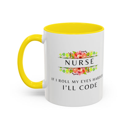 Nurse Floral Coffee Mug – "If I Roll My Eyes Any Harder, I’ll Code"