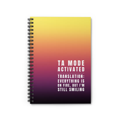 Teaching Assistant Spiral Notebook – “Everything is on fire, but I’m still smiling.”