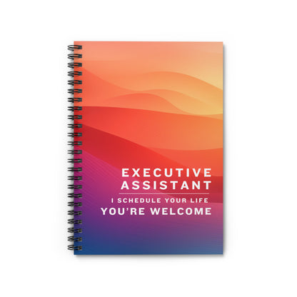 Executive Assistant Spiral Notebook - "I schedule your life. You're welcome."