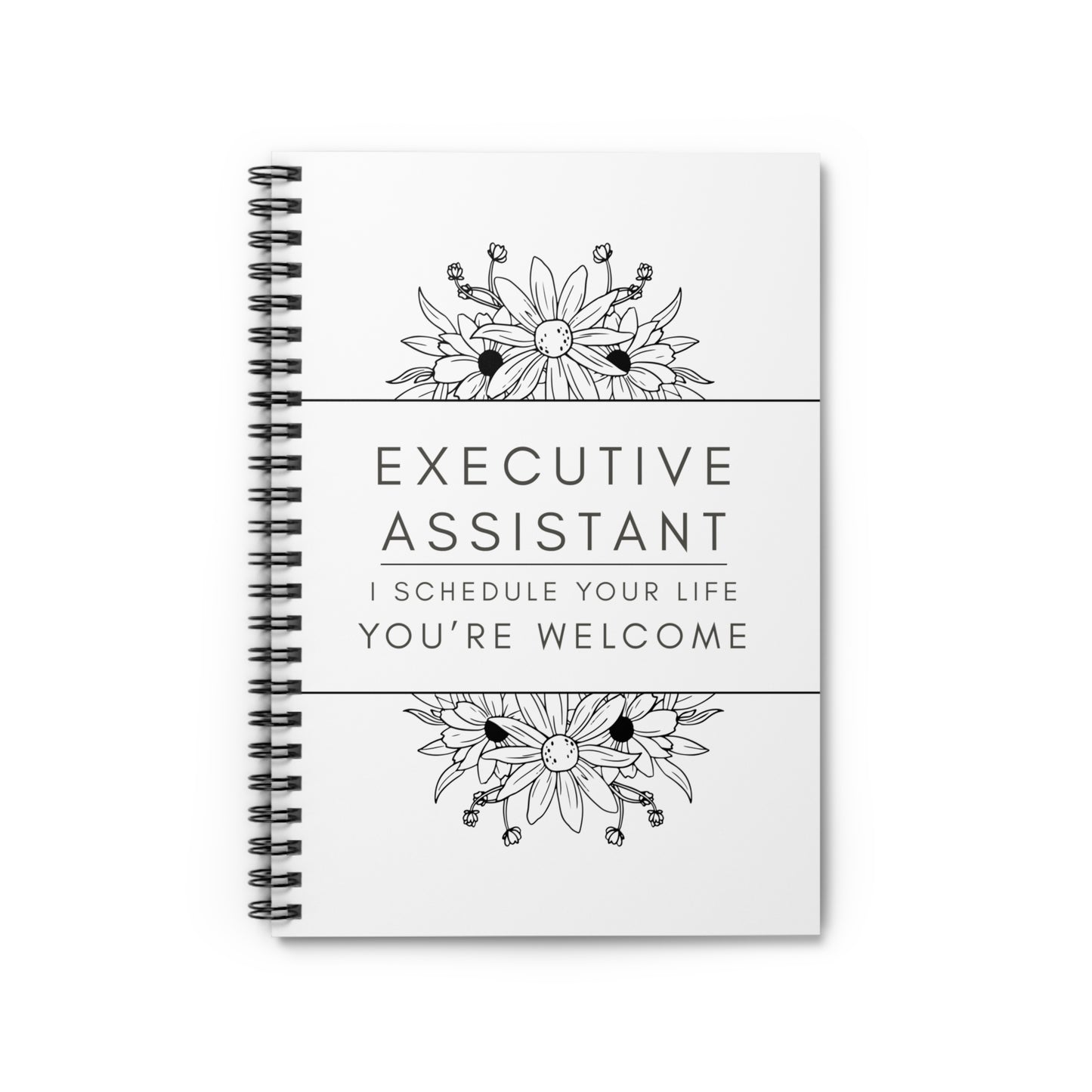 Executive Assistant Floral Spiral Notebook - "I schedule your life. You're welcome."