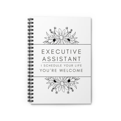 Executive Assistant Floral Spiral Notebook - "I schedule your life. You're welcome."