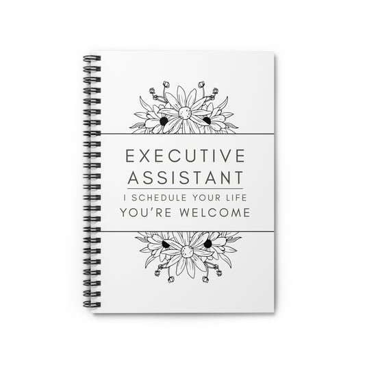 Executive Assistant Floral Spiral Notebook - "I schedule your life. You're welcome."