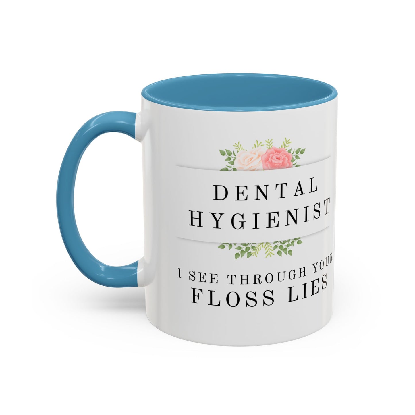 Dental Hygienist Floral Coffee Mug – "I See Through Your Floss Lies"