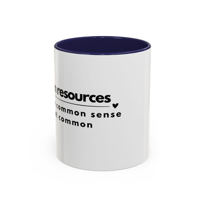 Human Resources Coffee Mug: "Because Common Sense Isn’t That Common"