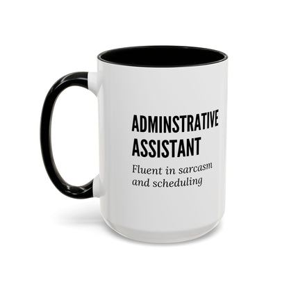 Administrative Assistant Coffee Mug: "Fluent in Sarcasm and Scheduling"