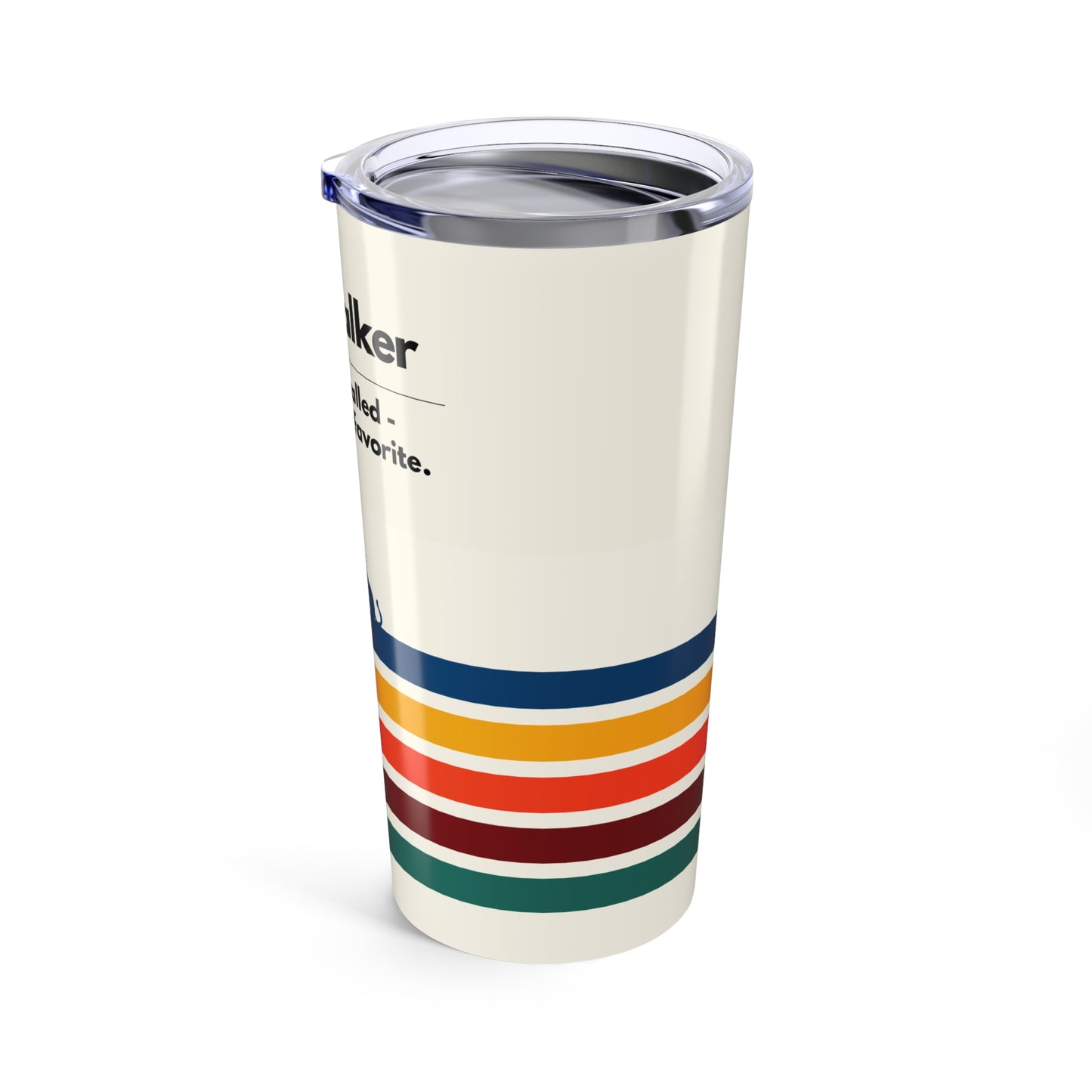 Dog Walker Tumbler 20 oz. – “Your Dog Called – Said I’m Their Favorite”
