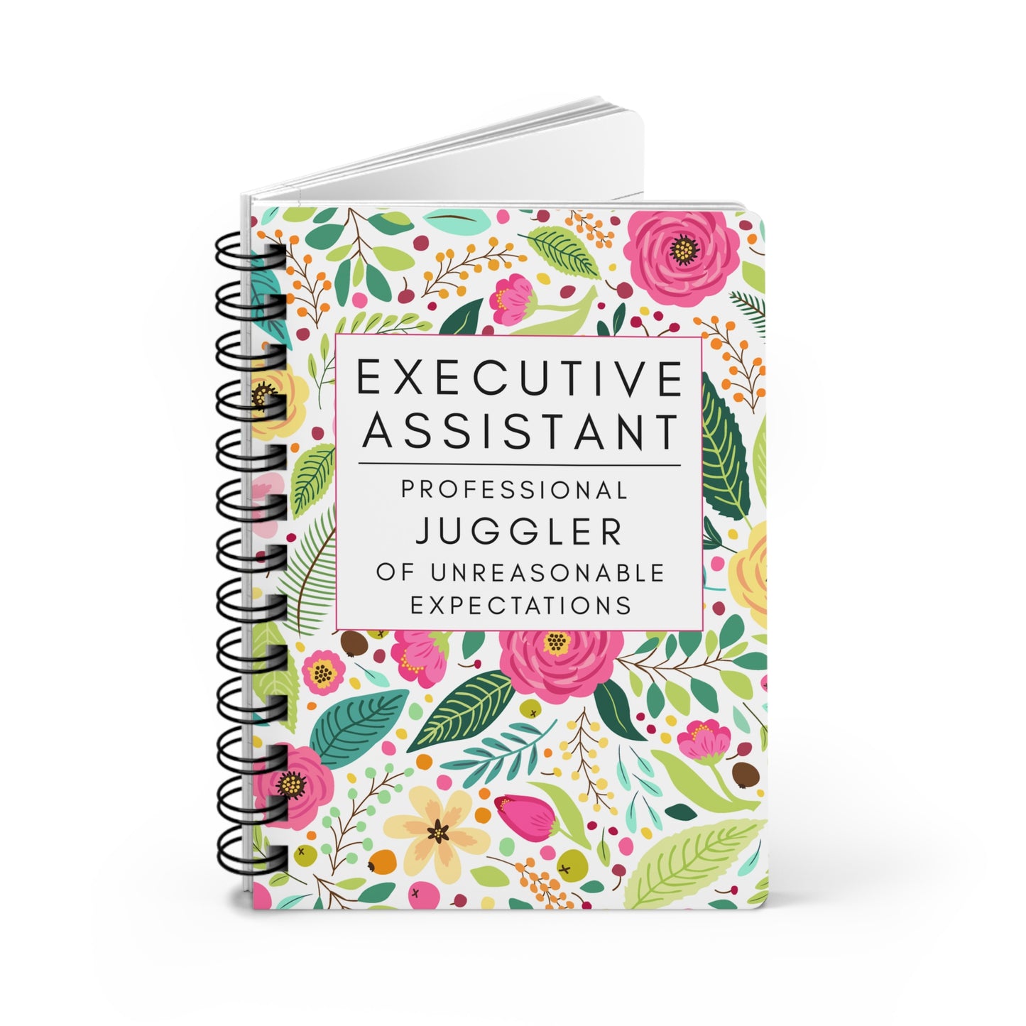 Executive Assistant Floral Notebook – “Professional Juggler of Unreasonable Expectations.”