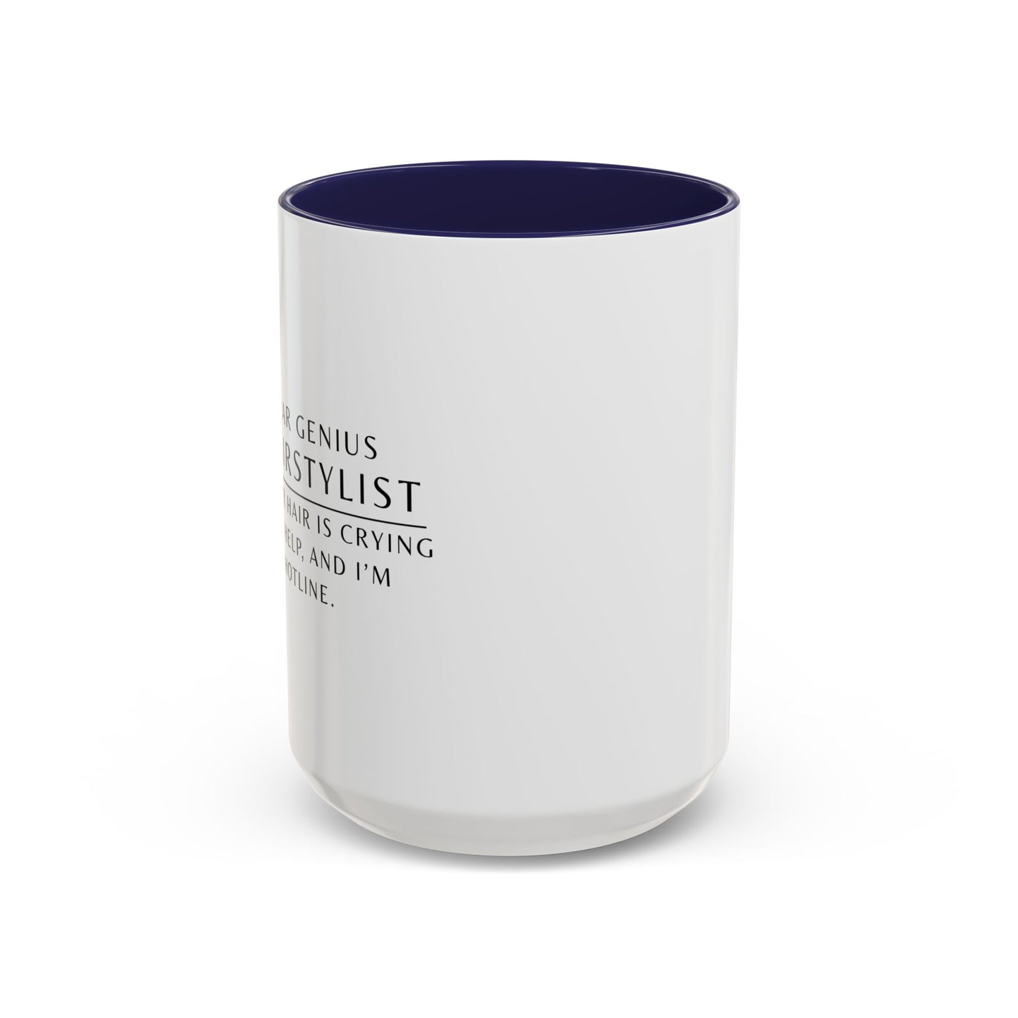Hairstylist Mug – “Your Hair Is Crying for Help, and I’m the Hotline.”