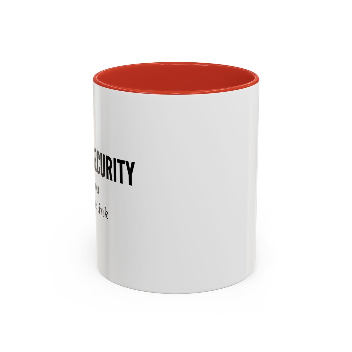 Cybersecurity Coffee Mug - "Because You Clicked the Link"