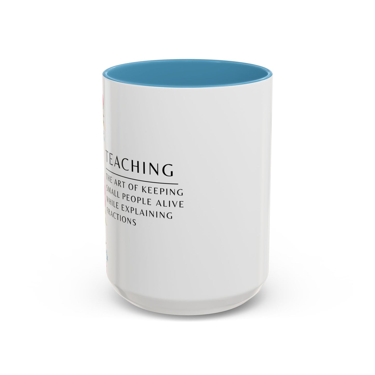 Teacher Coffee Mug – “The art of keeping small humans alive while explaining fractions”