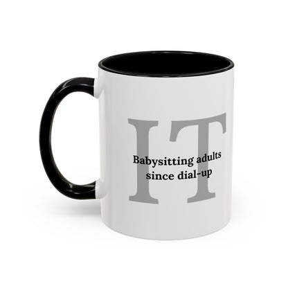 Information Technology Coffee Mug: "Babysitting Adults Since Dial-Up"