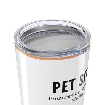 Pet Sitter Tumbler 20 oz. – “Powered by Coffee and Fur. Mostly Fur.”
