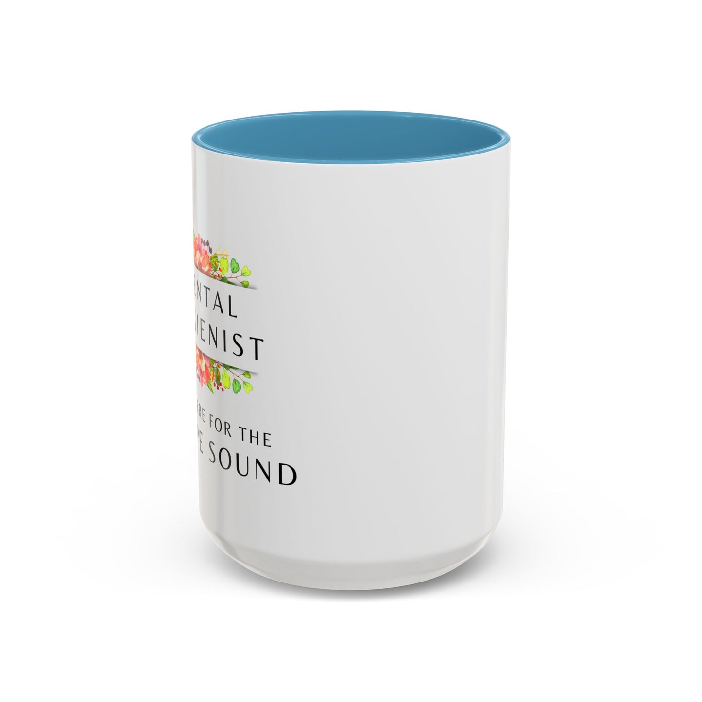 Dental Hygienist Floral Coffee Mug – "Just Here for the Scrape Sound"