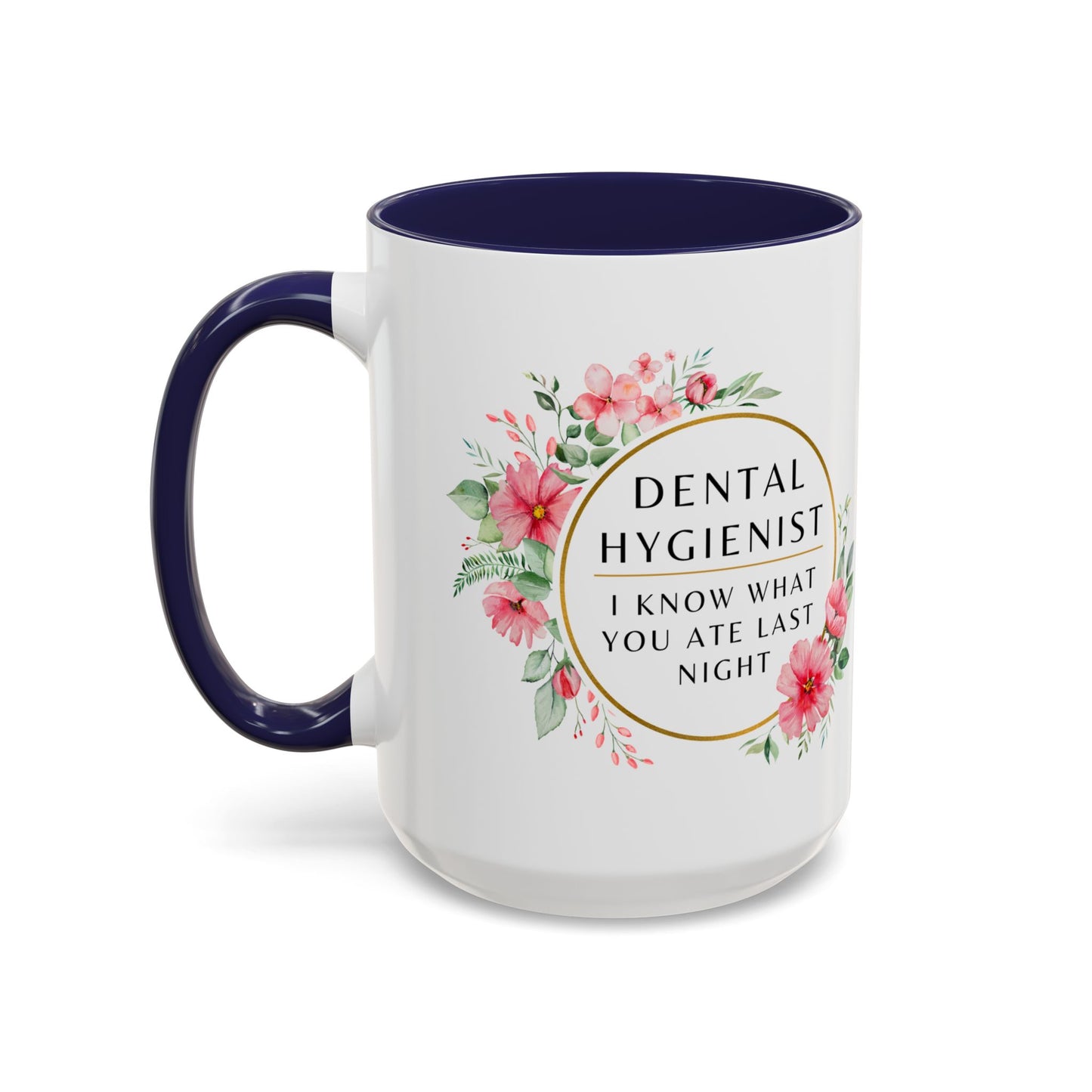Dental Hygienist Floral Coffee Mug – "I Know What You Ate Last Night"