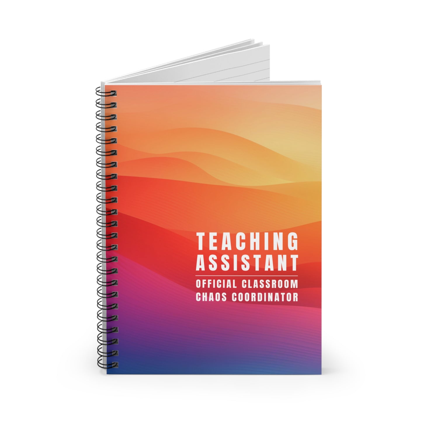 Teaching Assistant Spiral Notebook – “Official Classroom Chaos Coordinator.”
