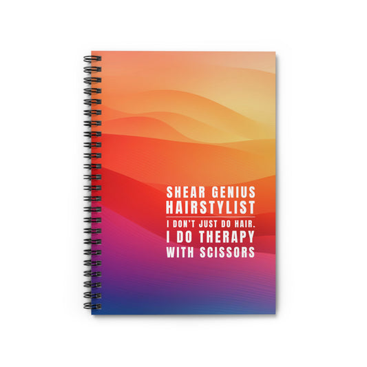 Hairstylist Spiral Notebook – “I Don’t Just Do Hair, I Do Therapy with Scissors.”
