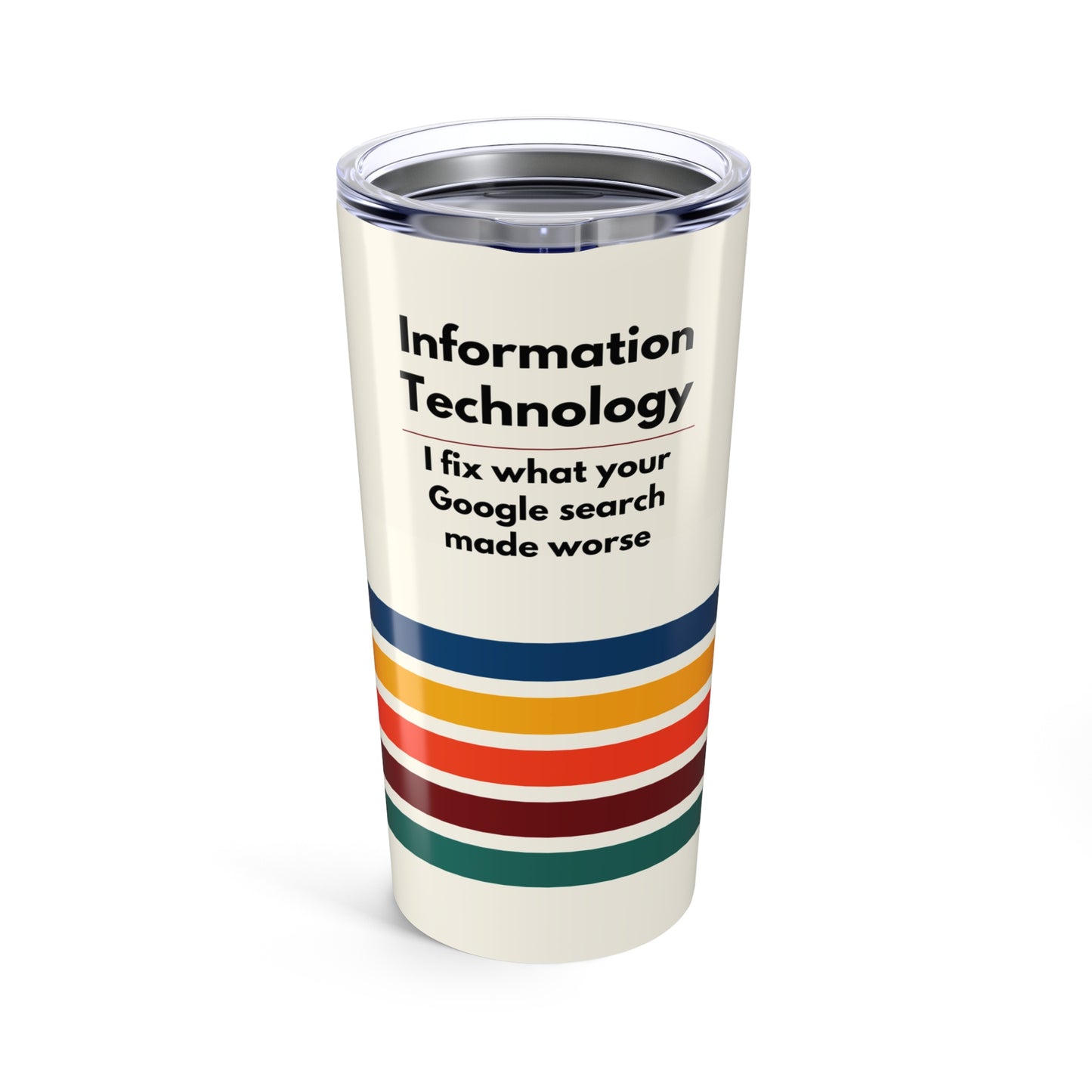 Information Technology 20oz Tumbler – "I fix what your Google search made worse" | Retro Stripes