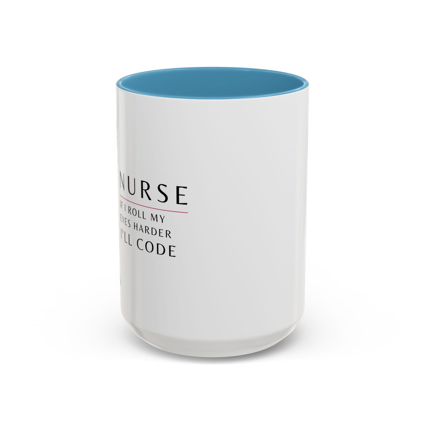 Nurse Floral Coffee Mug – "If I Roll My Eyes Any Harder, I’ll Code"