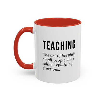 Teacher Coffee Mug – “The art of keeping small humans alive while explaining fractions”