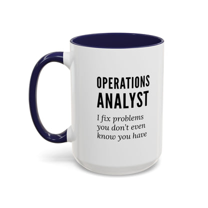 Operations Analyst Coffee Mug – “I Fix Problems You Don’t Even Know You Have”