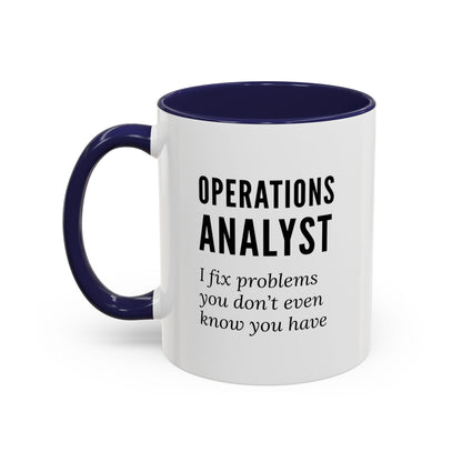 Operations Analyst Coffee Mug – “I Fix Problems You Don’t Even Know You Have”