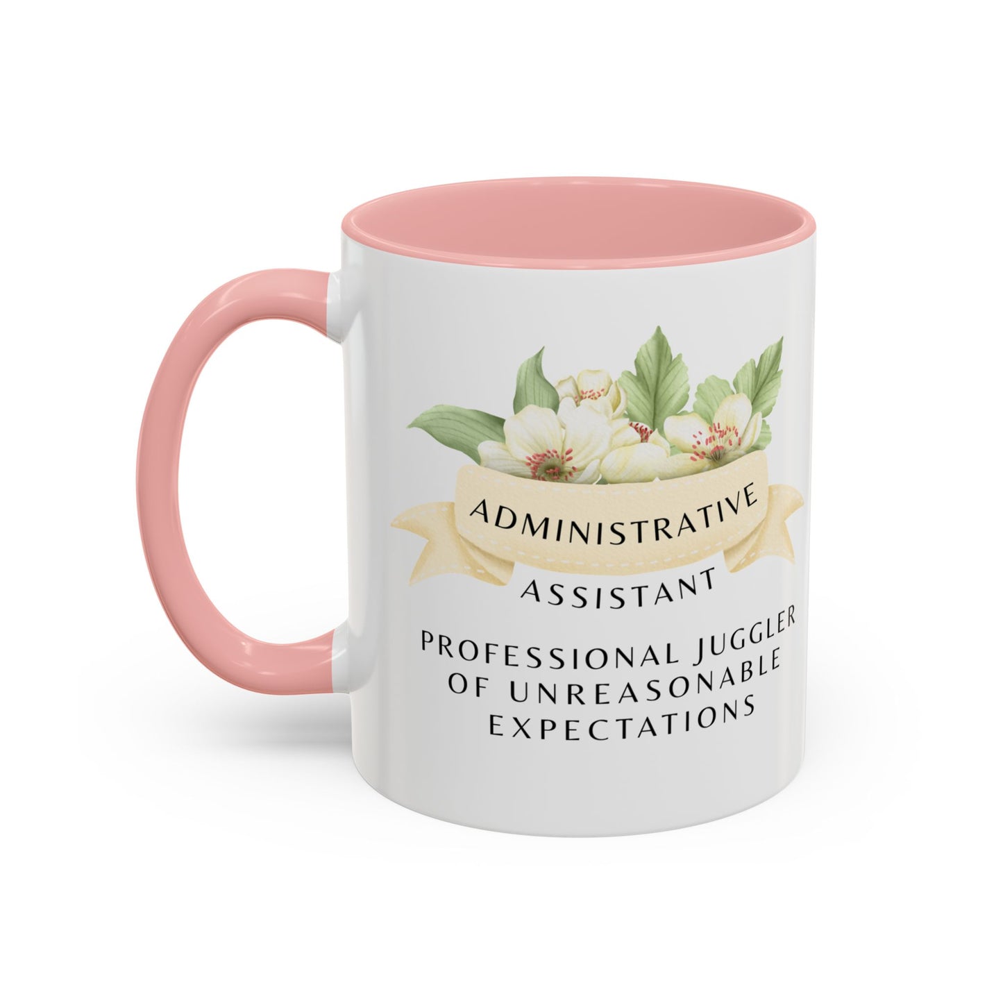 Administrative Assistant Floral Coffee Mug: "Professional Juggler of Unreasonable Expectations"