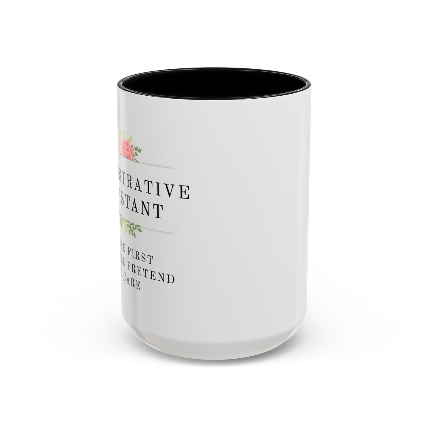 Administrative Assistant Floral Coffee Mug: "Coffee First, Then I’ll Pretend to Care"