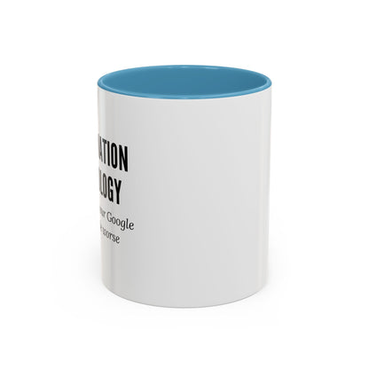Information Technology Coffee Mug: "I Fix What Your Google Search Made Worse"