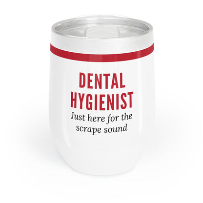 Dental Hygienist Wine Tumbler – “Just here for the scrape sound”